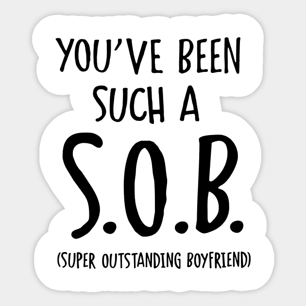 You've Been Such A SOB Super Outstanding Boyfriend Sticker by Che Tam CHIPS